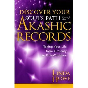Discover Your Soul's Path Through the Akashic Records: Taking Your Life from Ord